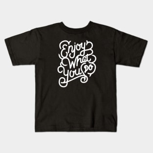 Enjoy What You Do Kids T-Shirt